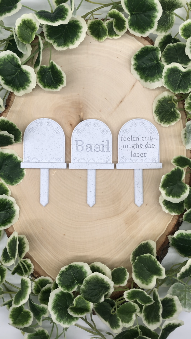 Basil Headstone Plant Marker (Feelin Cute, Might Die Later)