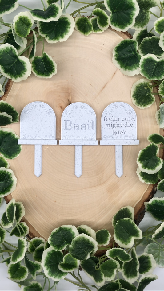 Basil Headstone Plant Marker (Feelin Cute, Might Die Later)